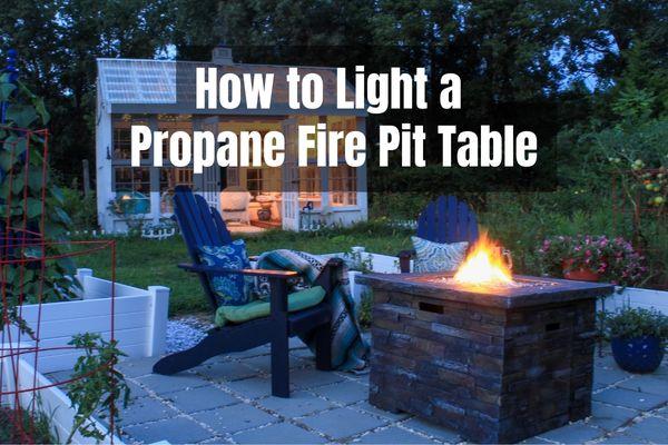 How to Light a Propane Fire Pit Table